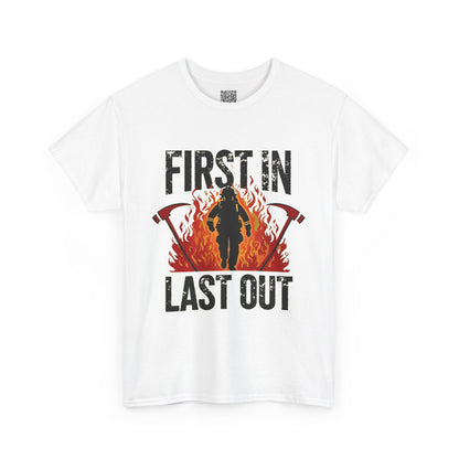 Firefighting Tribute Heavy Cotton Tee, First In, Last Out Firefighter T-Shirt | Firefighting Hero Gift | Firehouse Apparel for Firefighters