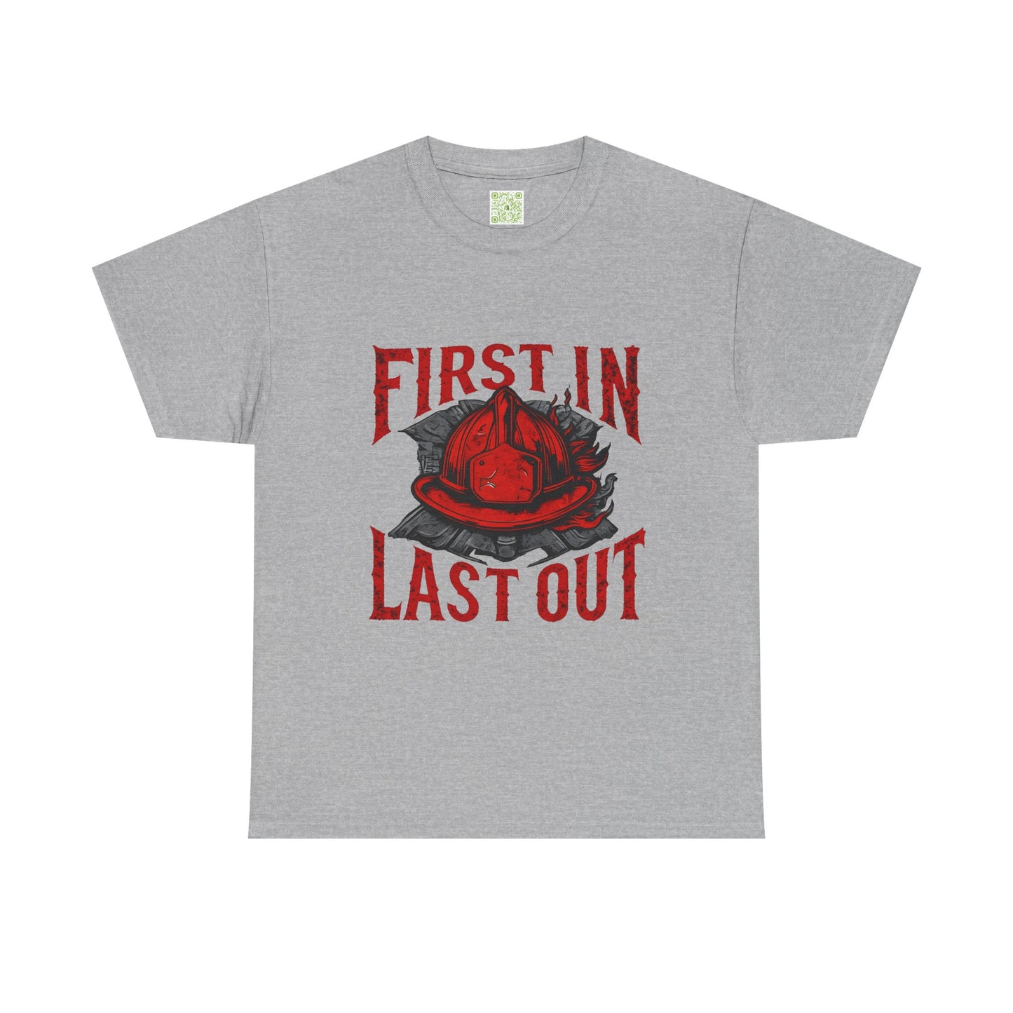 First In Last Out Firefighter T-Shirt, Firefighting Pride Tee, Fireman Gift, Unisex Heavy Cotton Casual Workwear