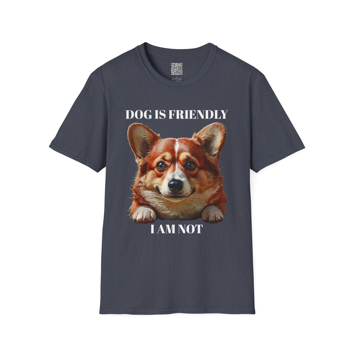 Funny Dog Lover Korgi T-Shirt - "Dog is Friendly, I am Not"