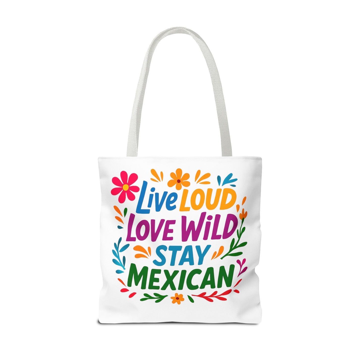 Mexican Pride Tote Bag, Hispanic Heritage Weekender, Live Loud Love Wild Tote, Mexican Culture, Pro Immigrant Bag