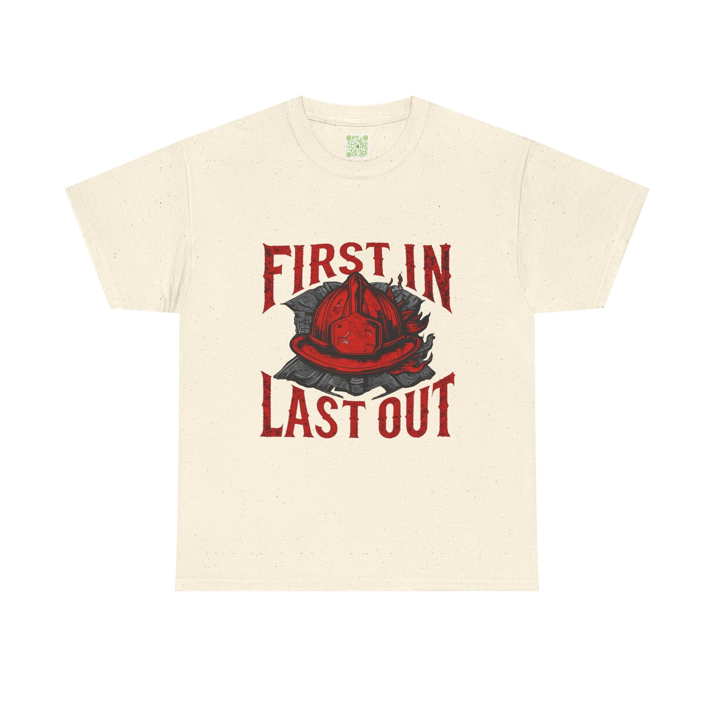 First In Last Out Firefighter T-Shirt, Firefighting Pride Tee, Fireman Gift, Unisex Heavy Cotton Casual Workwear