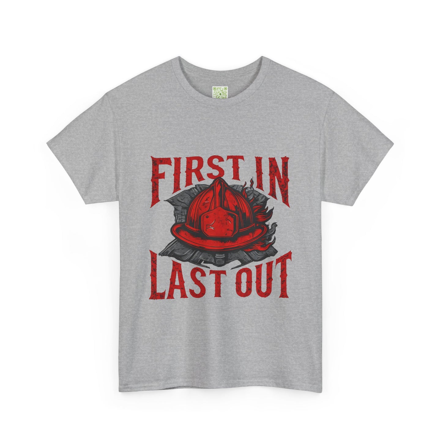 First In Last Out Firefighter T-Shirt, Firefighting Pride Tee, Fireman Gift, Unisex Heavy Cotton Casual Workwear