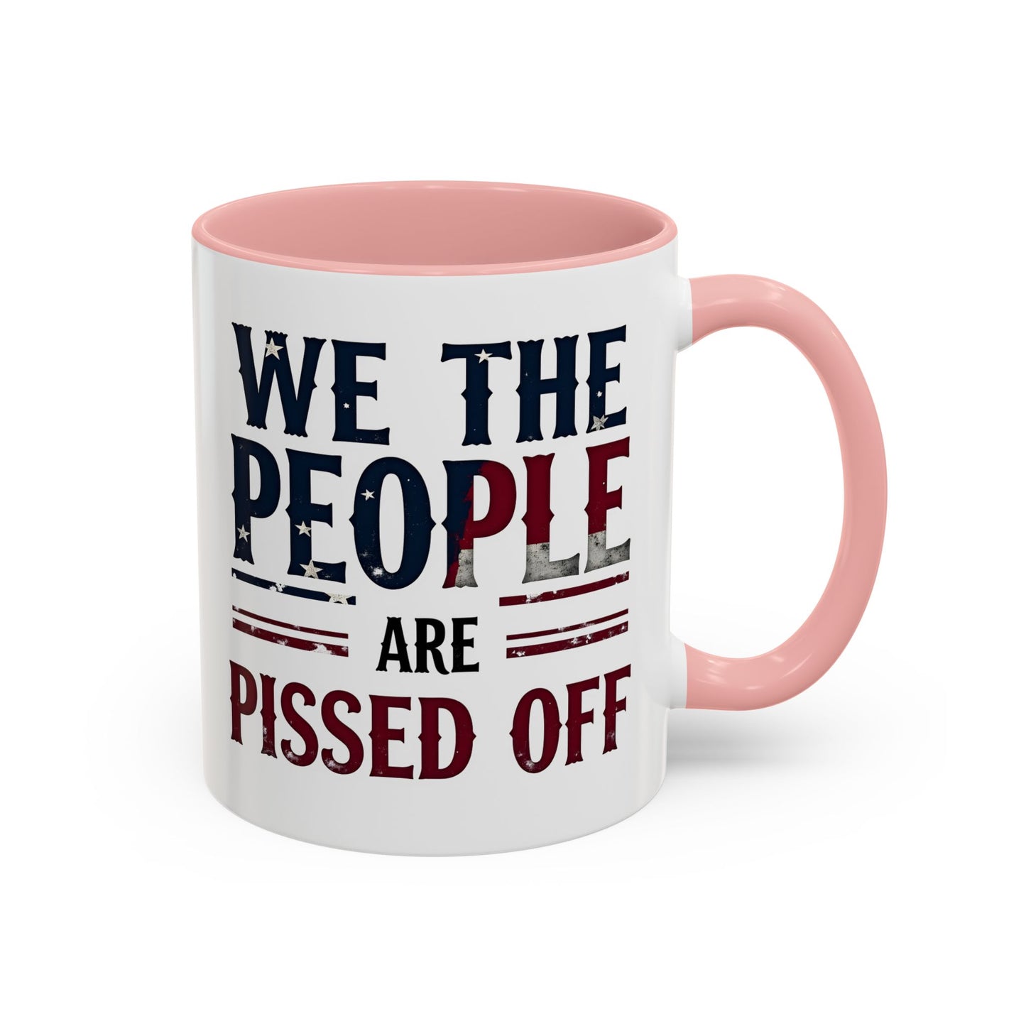 We The People Are Pissed Off Mug, Political Mug, Freedom Mug, Democratic Mug, Anti Trump Mug, Gift For Patriots
