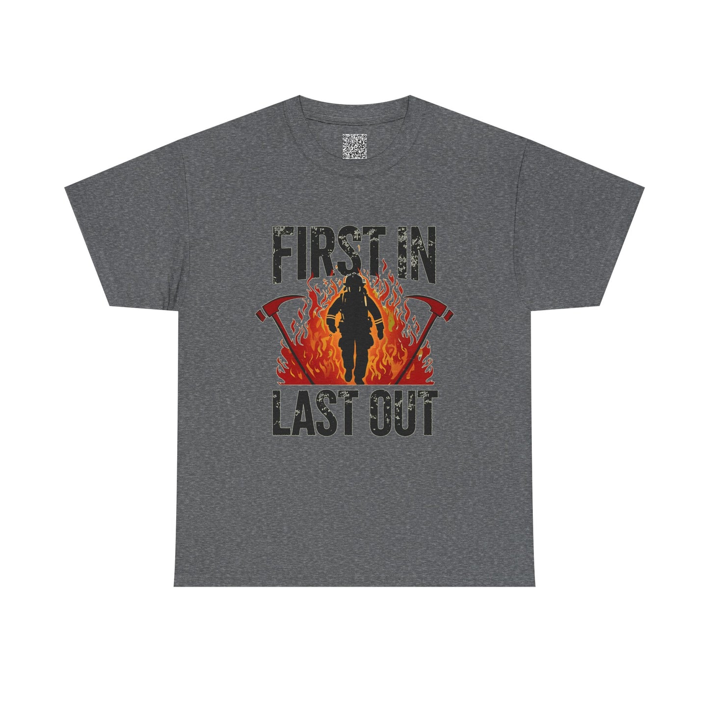 Firefighting Tribute Heavy Cotton Tee, First In, Last Out Firefighter T-Shirt | Firefighting Hero Gift | Firehouse Apparel for Firefighters