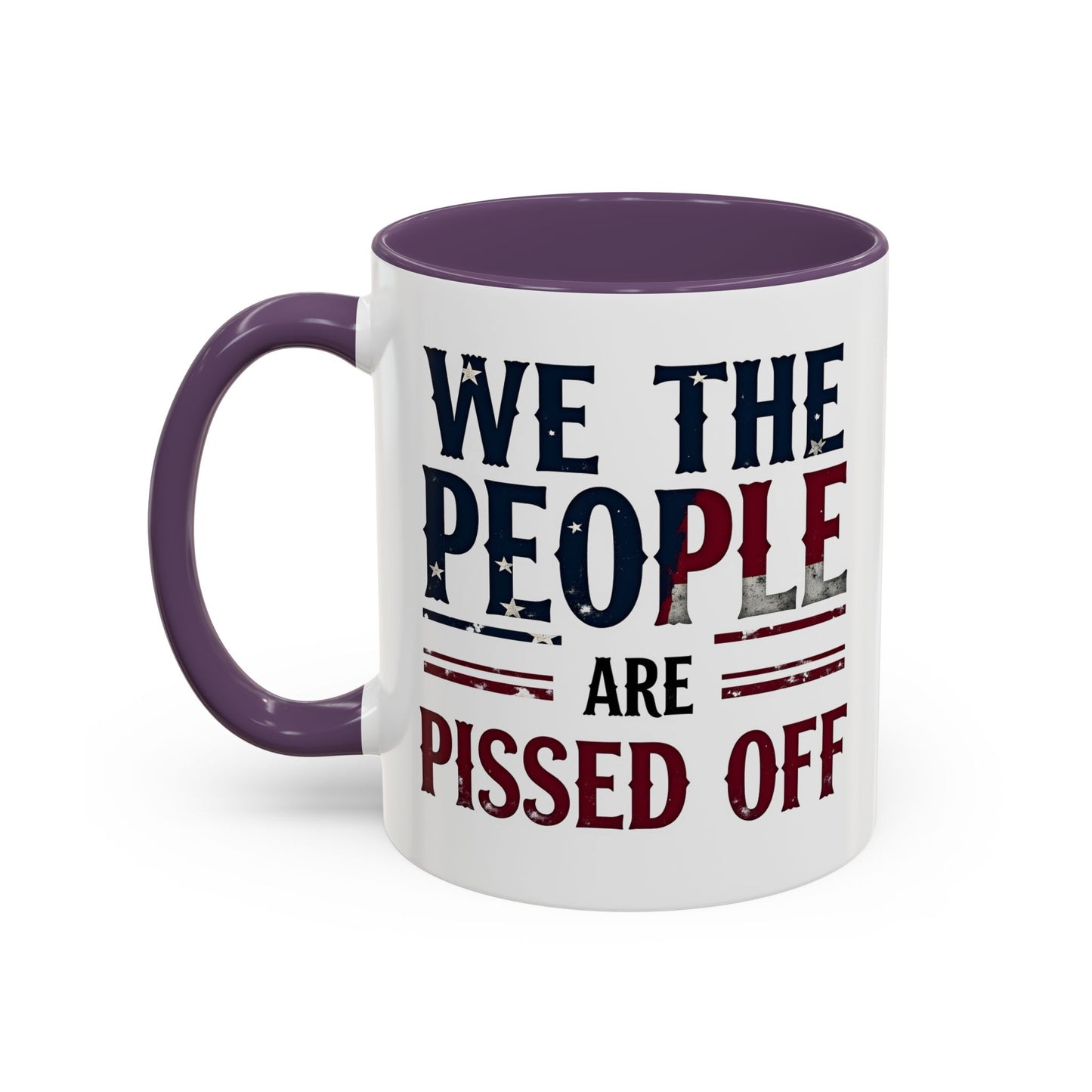 We The People Are Pissed Off Mug, Political Mug, Freedom Mug, Democratic Mug, Anti Trump Mug, Gift For Patriots
