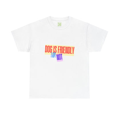 Funny Dog Lover Unisex Heavy Cotton Tee - 'Dog is Friendly, I Am Not'