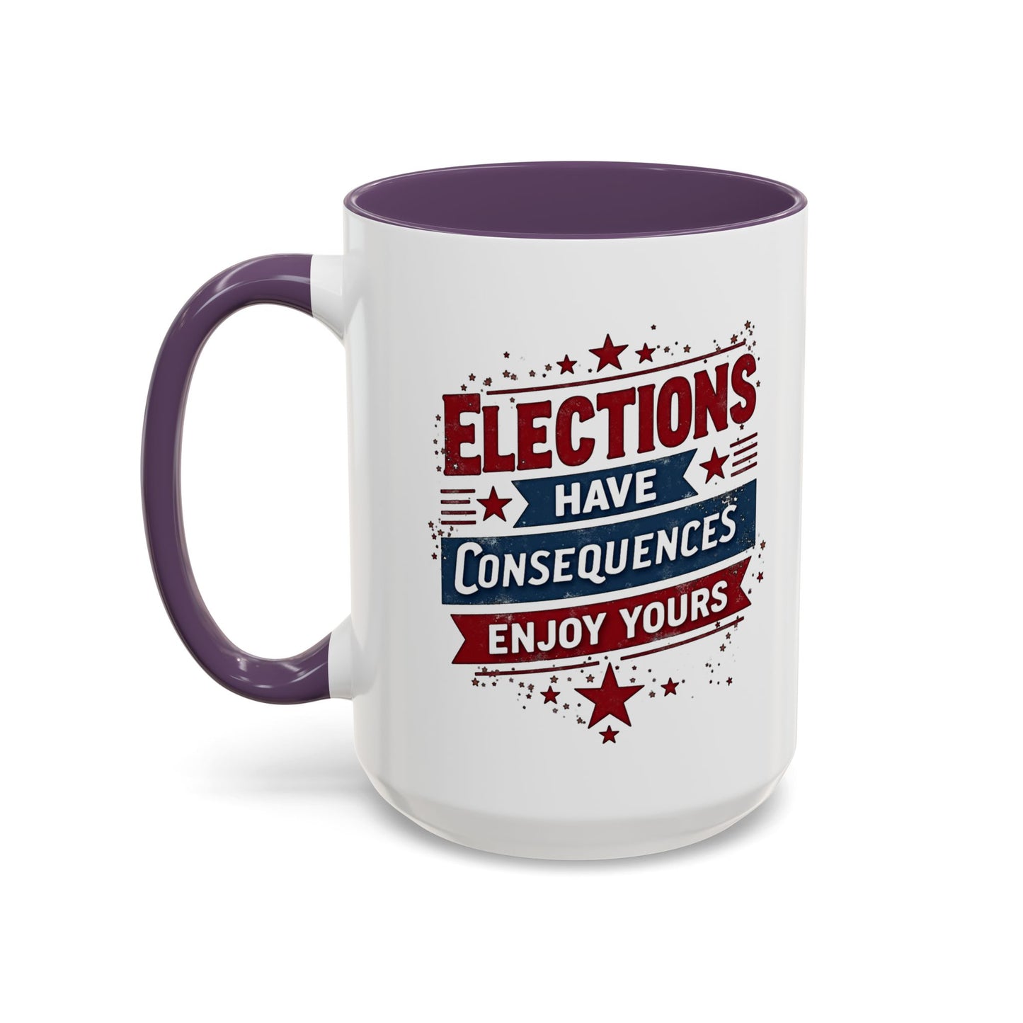 Election Have Consequences Mug, Project 2025, Anti Trump Mug, Patriot Mug, Resist, Political Mug, Freedom Gift
