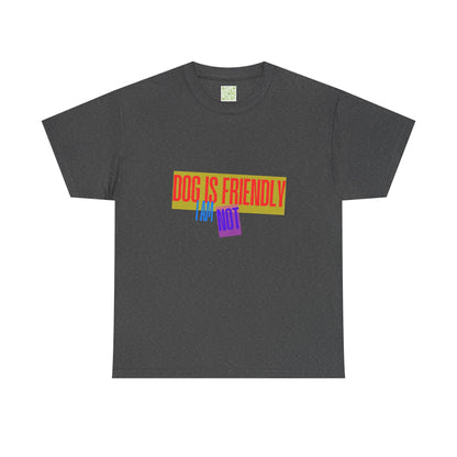 Funny Dog Lover Unisex Heavy Cotton Tee - 'Dog is Friendly, I Am Not'