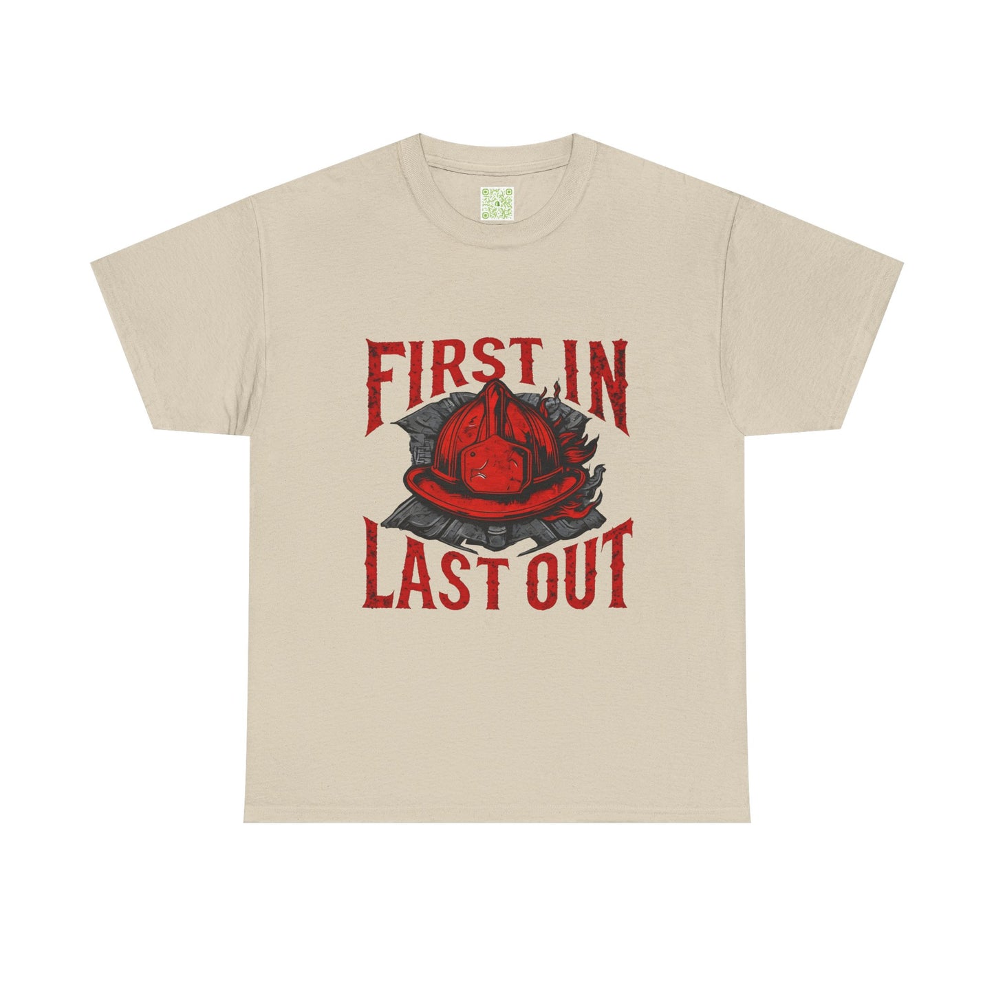 First In Last Out Firefighter T-Shirt, Firefighting Pride Tee, Fireman Gift, Unisex Heavy Cotton Casual Workwear