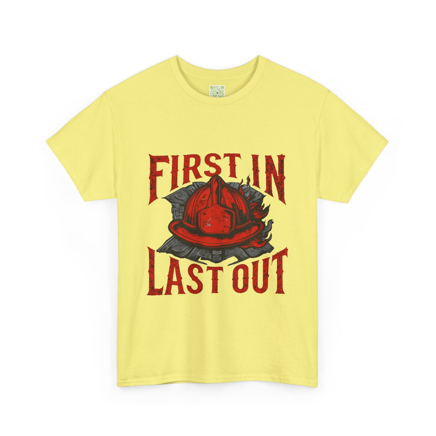 First In Last Out Firefighter T-Shirt, Firefighting Pride Tee, Fireman Gift, Unisex Heavy Cotton Casual Workwear