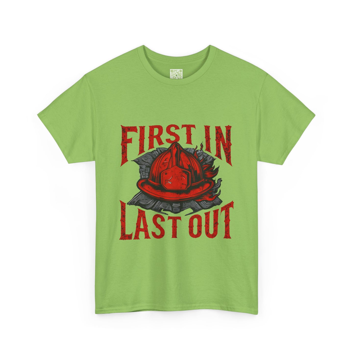 First In Last Out Firefighter T-Shirt, Firefighting Pride Tee, Fireman Gift, Unisex Heavy Cotton Casual Workwear
