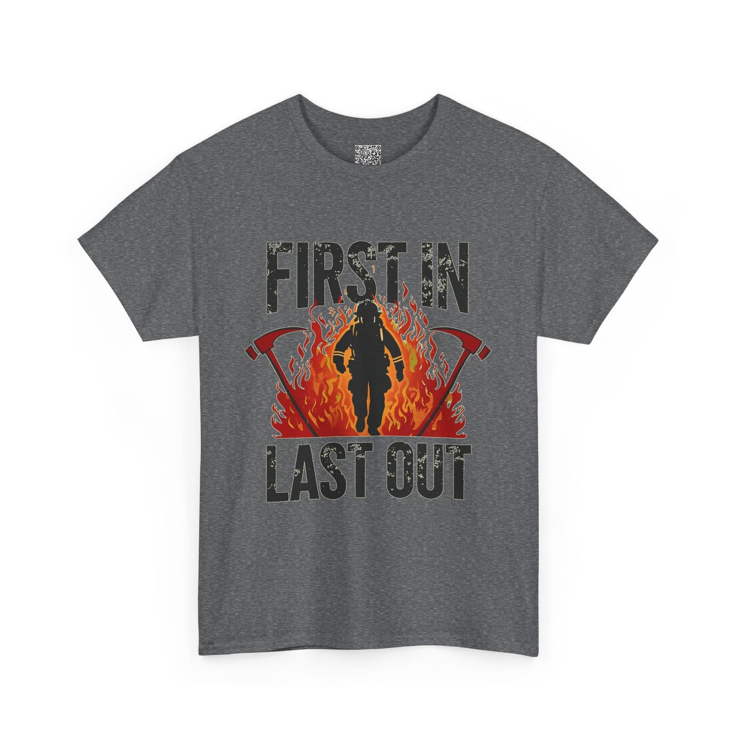Firefighting Tribute Heavy Cotton Tee, First In, Last Out Firefighter T-Shirt | Firefighting Hero Gift | Firehouse Apparel for Firefighters