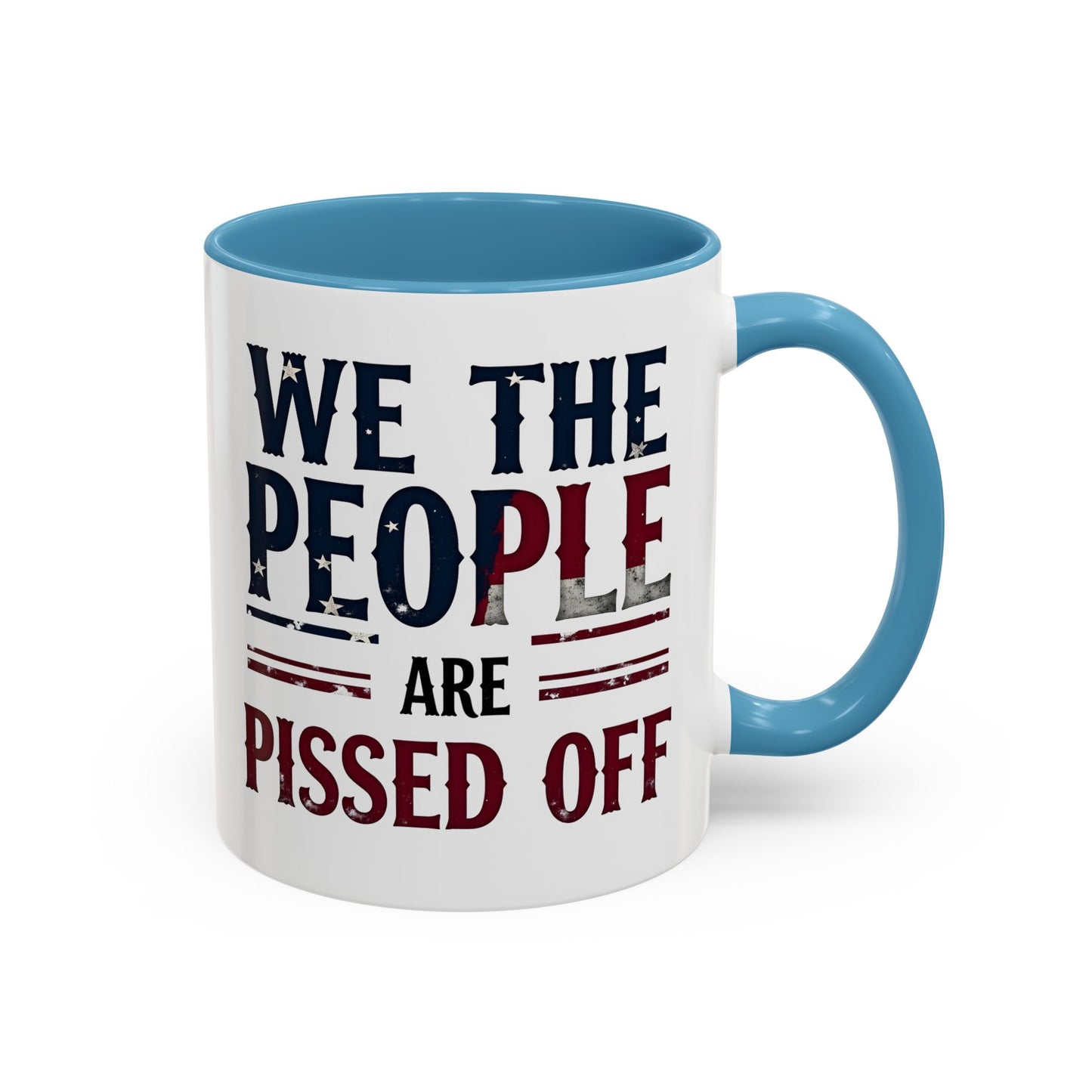 We The People Are Pissed Off Mug, Political Mug, Freedom Mug, Democratic Mug, Anti Trump Mug, Gift For Patriots