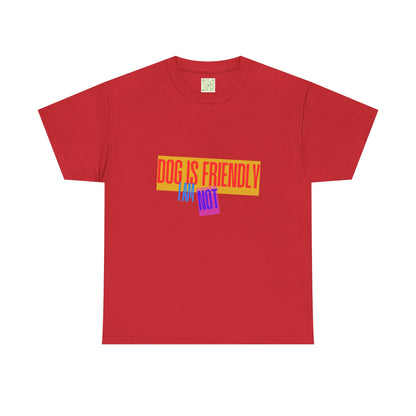 Funny Dog Lover Unisex Heavy Cotton Tee - 'Dog is Friendly, I Am Not'
