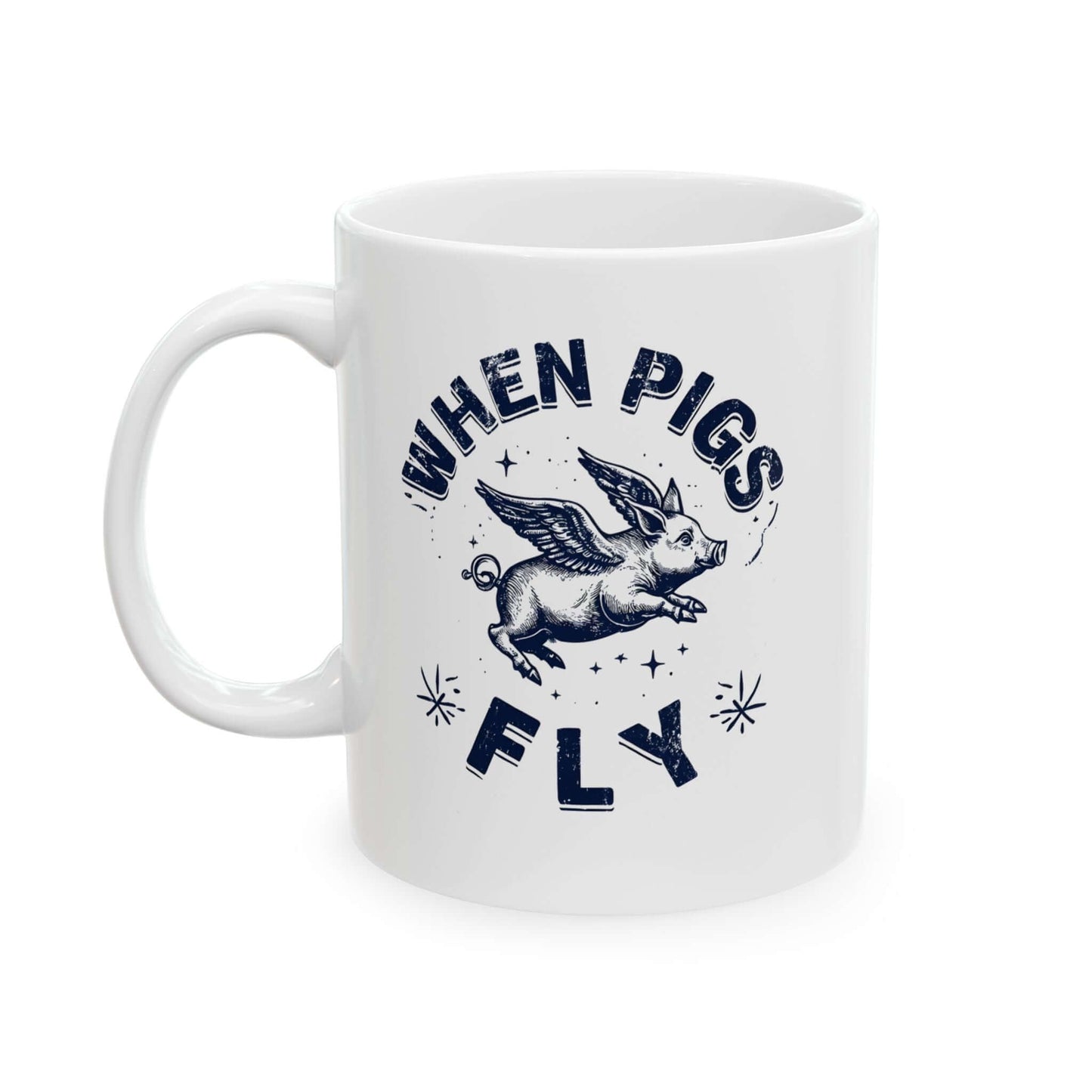 When Pigs Fly Mug, Flying Pig Mug, Pigs With Wings, Pig Lover Gift, Cute Flying Pig Mug, Piglet Present, 11oz and 15oz