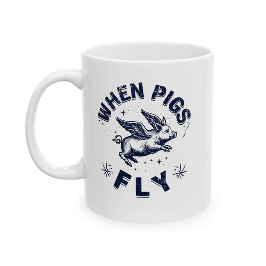 When Pigs Fly Mug, Flying Pig Mug, Pigs With Wings, Pig Lover Gift, Cute Flying Pig Mug, Piglet Present, 11oz and 15oz