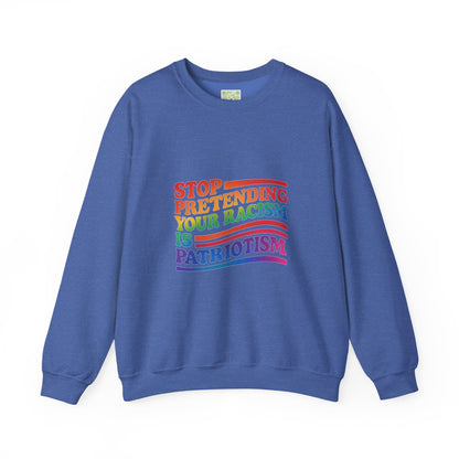 Stop Pretending Your Racism is Patriotism Crewneck Sweatshirt, Pridemonth, Pride Month Shirt, Transgender, LGBT Shirt