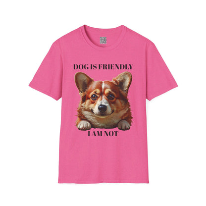 Funny Dog Lover Korgi T-Shirt - "Dog is Friendly, I am Not"