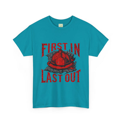 First In Last Out Firefighter T-Shirt, Firefighting Pride Tee, Fireman Gift, Unisex Heavy Cotton Casual Workwear