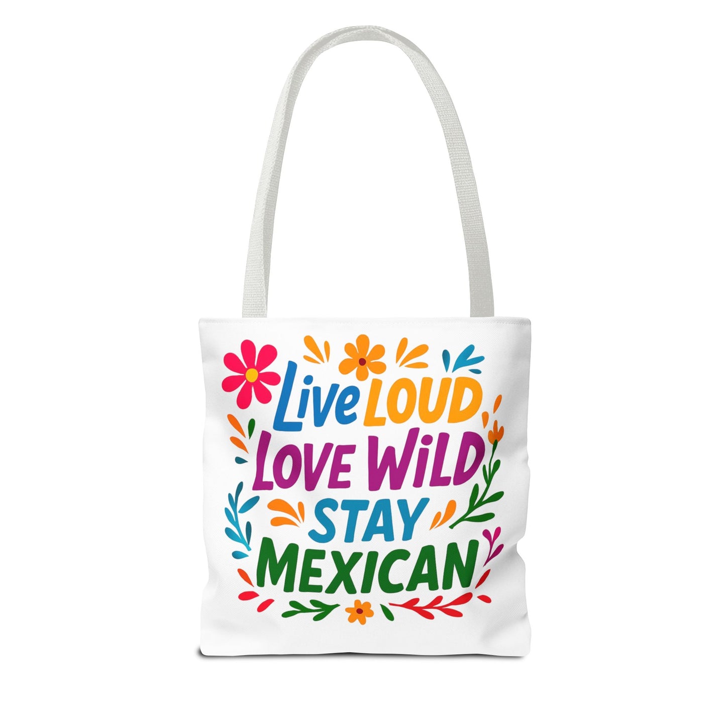 Mexican Pride Tote Bag, Hispanic Heritage Weekender, Live Loud Love Wild Tote, Mexican Culture, Pro Immigrant Bag