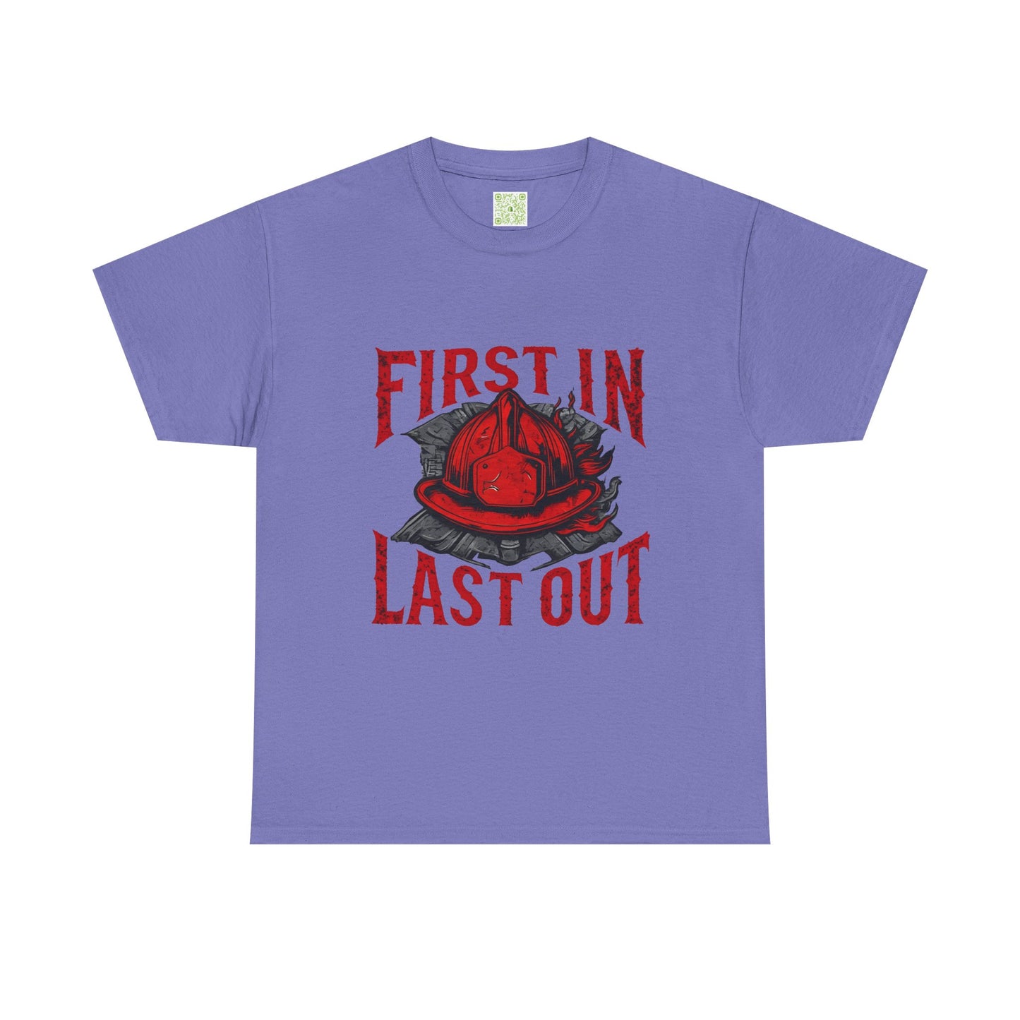 First In Last Out Firefighter T-Shirt, Firefighting Pride Tee, Fireman Gift, Unisex Heavy Cotton Casual Workwear