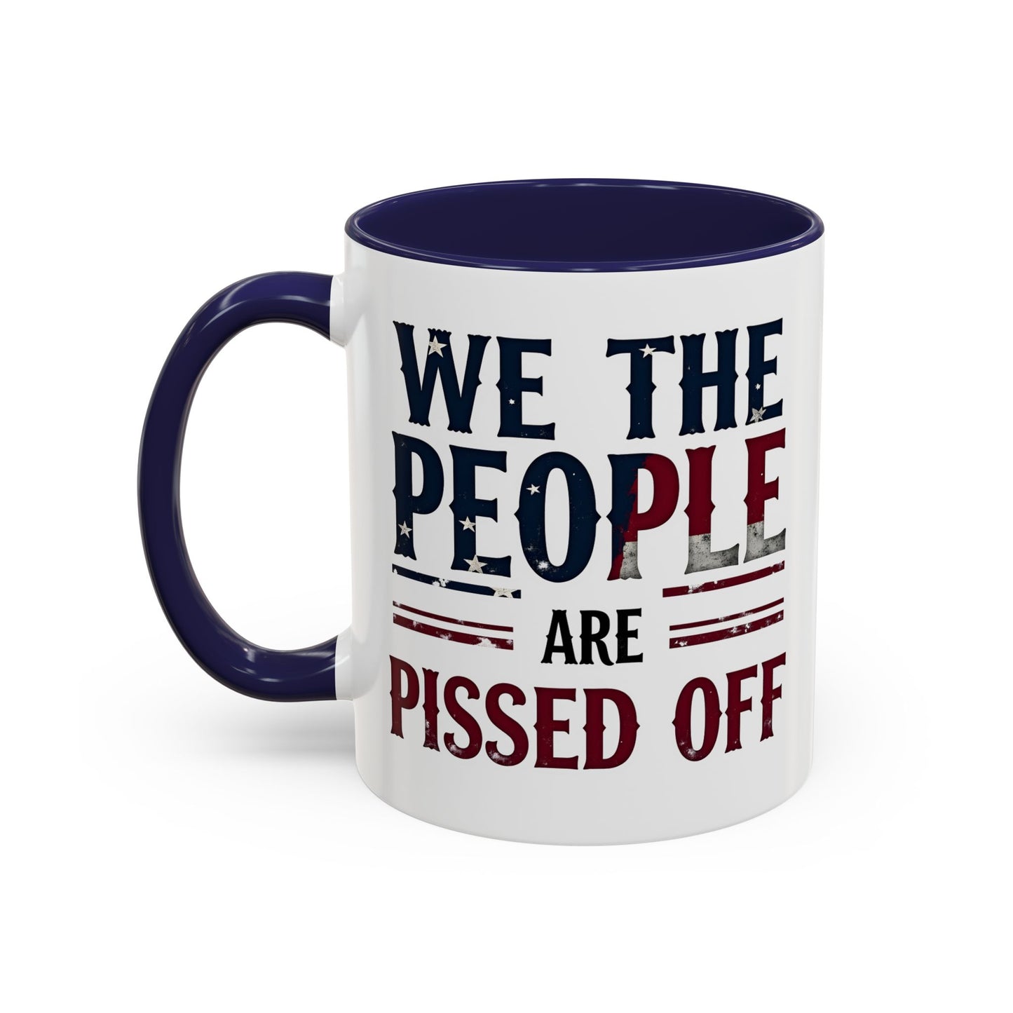 We The People Are Pissed Off Mug, Political Mug, Freedom Mug, Democratic Mug, Anti Trump Mug, Gift For Patriots