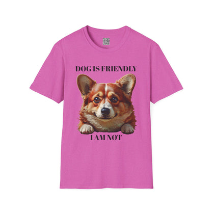 Funny Dog Lover Korgi T-Shirt - "Dog is Friendly, I am Not"
