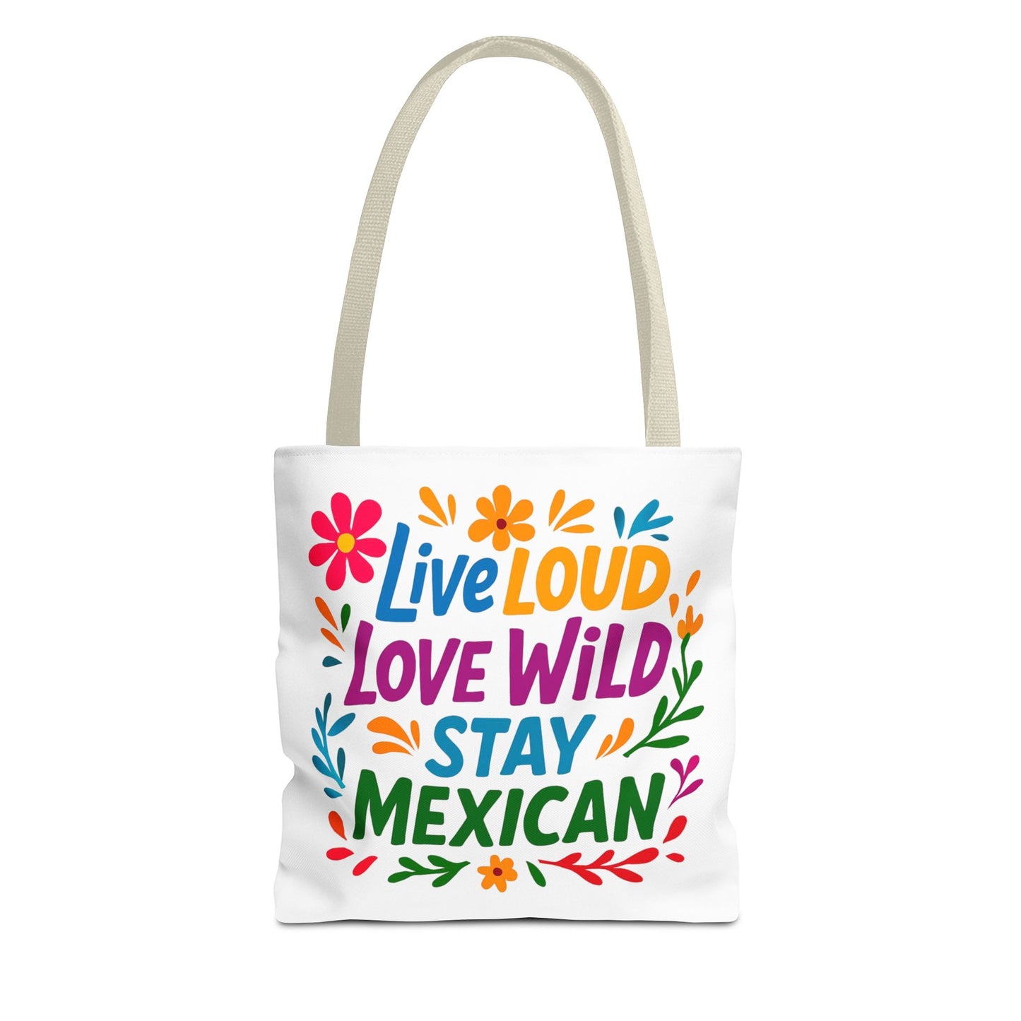 Mexican Pride Tote Bag, Hispanic Heritage Weekender, Live Loud Love Wild Tote, Mexican Culture, Pro Immigrant Bag