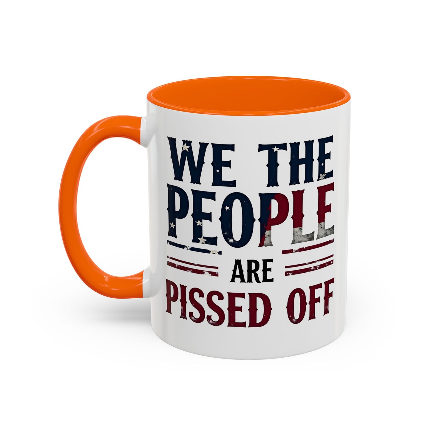 We The People Are Pissed Off Mug, Political Mug, Freedom Mug, Democratic Mug, Anti Trump Mug, Gift For Patriots