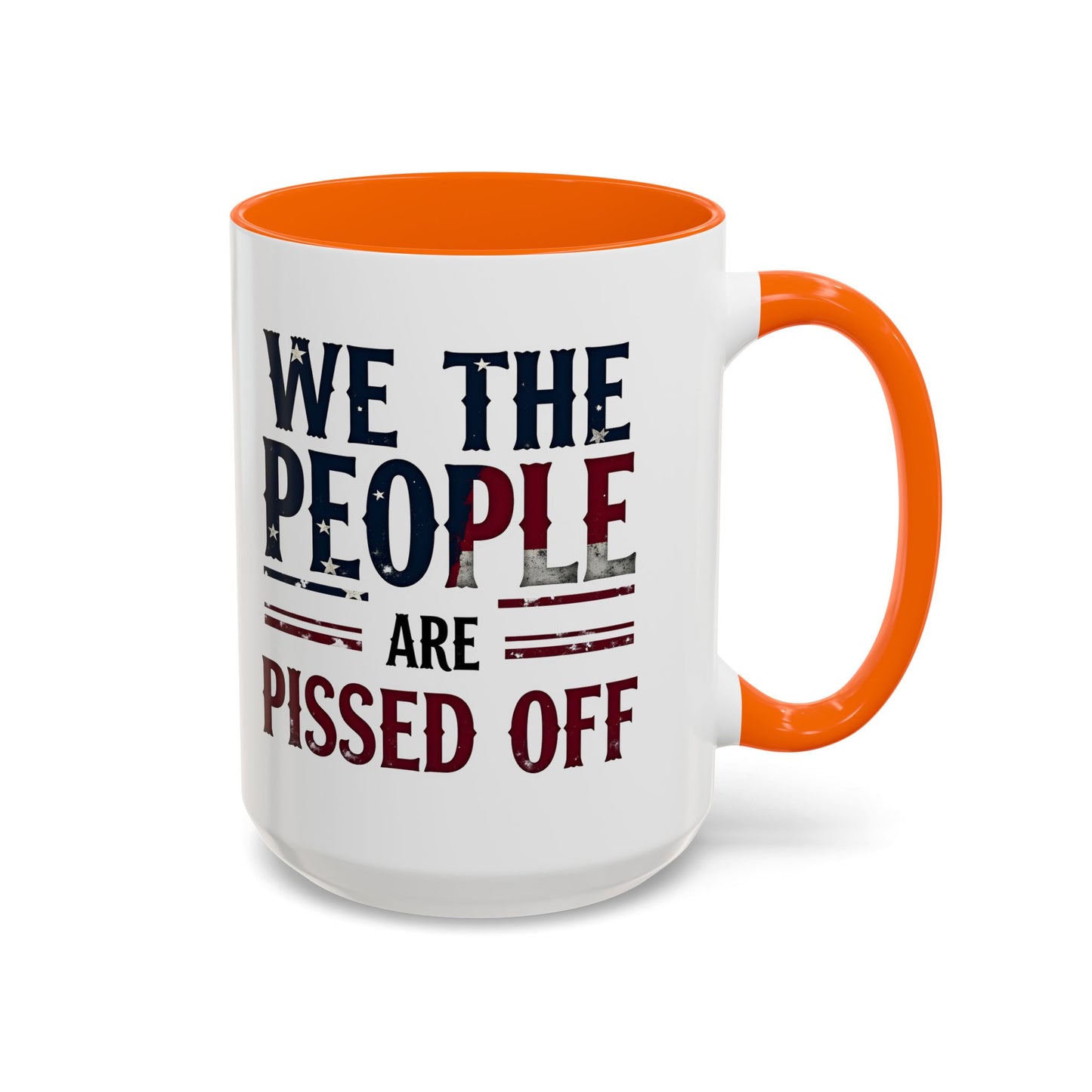 We The People Are Pissed Off Mug, Political Mug, Freedom Mug, Democratic Mug, Anti Trump Mug, Gift For Patriots