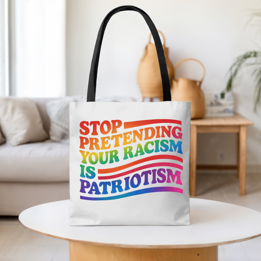 Pride Tote Bag, Stop Pretending Your Racism is Patriotism Tote, Pride Month Tote, Gay Tote, Equal Rights Tote, LGBTQ+ Support