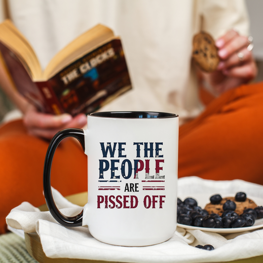 We The People Are Pissed Off Mug, Political Mug, Freedom Mug, Democratic Mug, Anti Trump Mug, Gift For Patriots