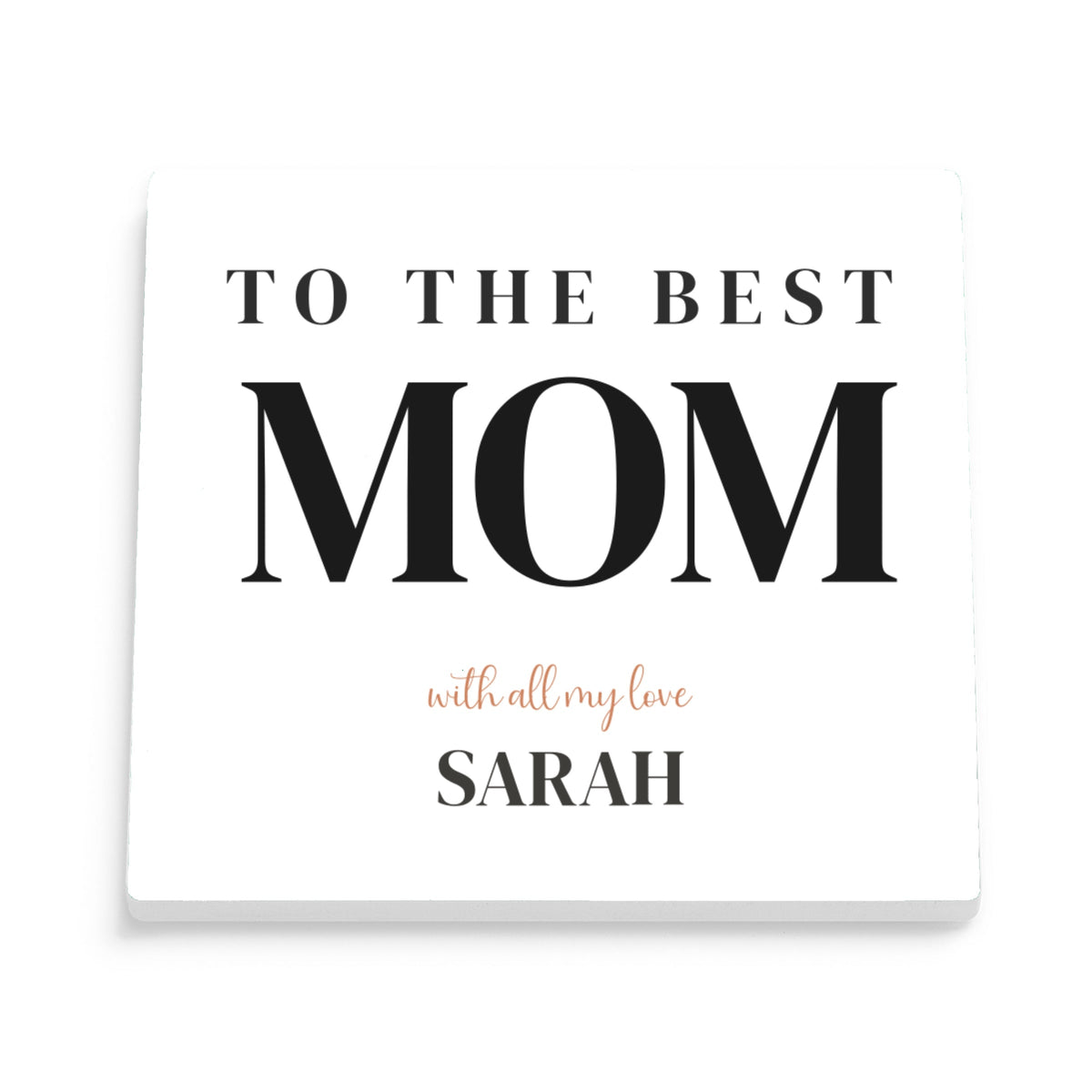 DESIGN A - To the Best Mom personalized ceramic coaster, front view of the square glossy white coaster