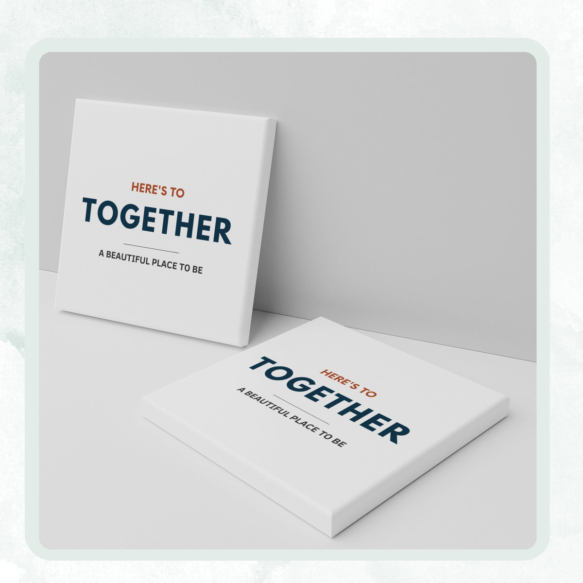 DESIGN G - Together Is a Beautiful Place to Be ready-made ceramic coaster, two coasters shown standing and lying flat