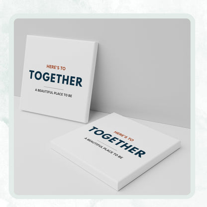 DESIGN G - Together Is a Beautiful Place to Be ready-made ceramic coaster, two coasters shown standing and lying flat