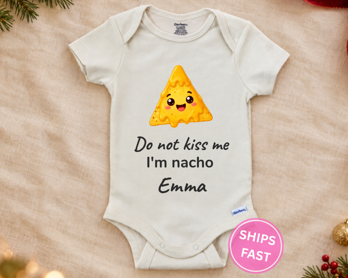 Funny Do Not Kiss Me If I'm Nacho personalized baby bodysuit