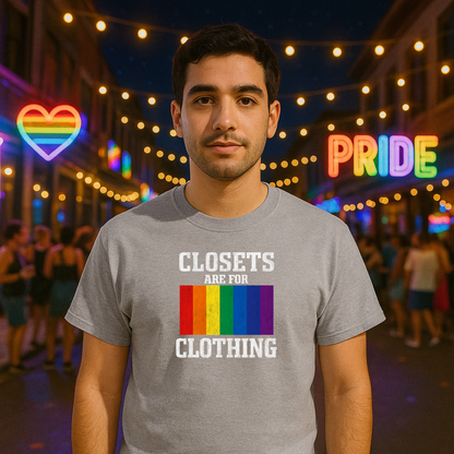 LGBTQ Pride Unisex Tee, Closets are for Clothing Shirt, Rainbow Pride Shirt, LGBTQ Apparel, Pride Parade Tee, LGBTQ Supporter Gift