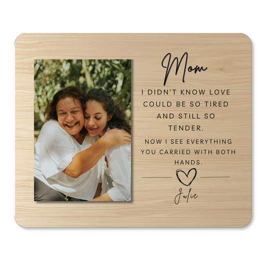 DESIGN A - I Didn't Know Love Could Be So Tired personalized mom photo board design