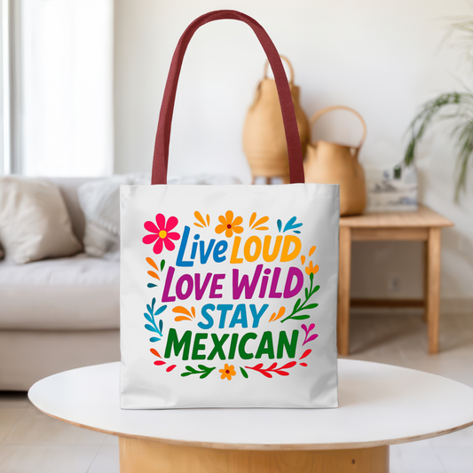 Mexican Pride Tote Bag, Hispanic Heritage Weekender, Live Loud Love Wild Tote, Mexican Culture, Pro Immigrant Bag