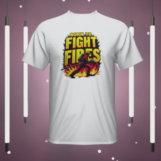 Firefighting Born to Fight Fires Shirt, Firefighter Graphic Tee, Born to Fight Fires Shirt, Unisex Firefighter Gift, First Responder Apparel