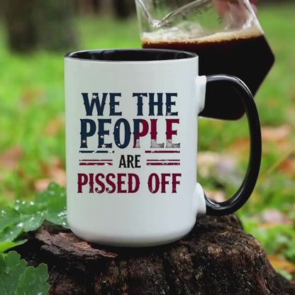 We The People Are Pissed Off Mug, Political Mug, Freedom Mug, Democratic Mug, Anti Trump Mug, Gift For Patriots