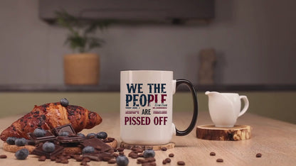 We The People Are Pissed Off Mug, Political Mug, Freedom Mug, Democratic Mug, Anti Trump Mug, Gift For Patriots