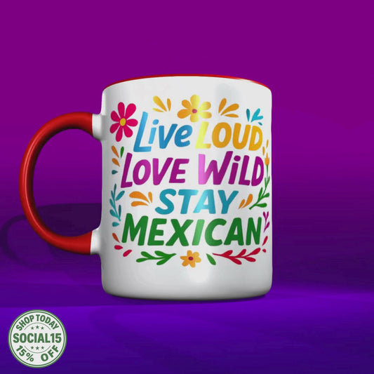 Mexican Pride Live Loud Love Wild Coffee Mug, Hispanic Heritage, Brown Pride, Mexican Culture Mug, Immigrant Rights