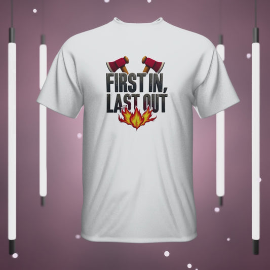 Firefighting First In Last Out Flames Tee, Firefighter Gift, Fireman T-shirt, Fire Truck Shirt, Unisex Cotton Tee, Bravery Gift